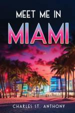 Meet Me in Miami af Charles St. Anthony