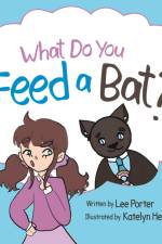 What Do you Feed a Bat af Lee Porter