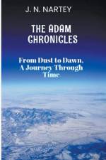 From Dust to Dawn, A Journey Through Time af J. N. Nartey