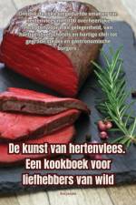 De kunst van hertenvlees. Een kookboek voor liefhebbers van wild af Bas Jacobs