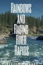 Rainbows and Raging River Rapids af Benjamin Woody