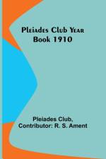 Pleiades Club Year Book 1910 af Pleiades Club