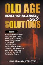 Old Age Health - Challenges and Solutions af Sahasranam Kalpathy