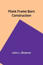 Plank Frame Barn Construction af John Shawver