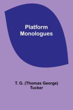 Platform Monologues af T. G. George)Tucker