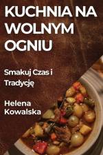 Kuchnia na Wolnym Ogniu af Helena Kowalska