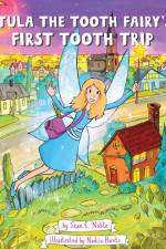 Tula the Tooth Fairy's First Tooth Trip