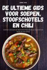 De ultieme gids voor soepen, stoofschotels en chili af Lenn Vos