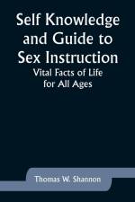 Self Knowledge and Guide to Sex Instruction af Thomas W. Shannon