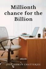 Millionth chance for the Billion af Jyotishman Chatterjee