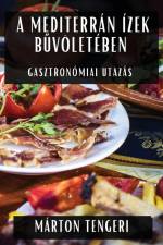 A Mediterrán Ízek B¿völetében af Márton Tengeri