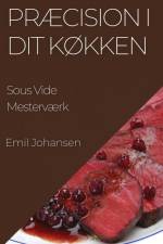 Præcision i Dit Køkken af Emil Johansen