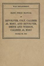 M1917 Revolver Colt & Smith & Wesson Basic Field Manual FM 23-36