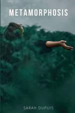 Metamorphosis af Sarah Dupuis