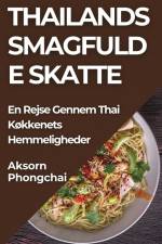 Thailands Smagfulde Skatte af Aksorn Phongchai