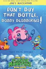 Don't Buy That Bottle, Bobby Blobberino! af Joey Mazzarino