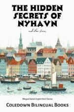 The Hidden Secrets of Nyhavn and Other Stories af Coledown Bilingual Books
