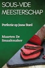 Sous-Vide Meesterschap af Maarten de Smaakmaker