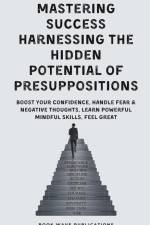 Mastering Success Harnessing The Hidden Potential Of Presuppositions af Book Wave Publications