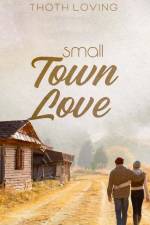 Book TitleSmall Town Love af Thoth Loving