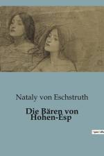 Die Bären von Hohen-Esp af Nataly von Eschstruth
