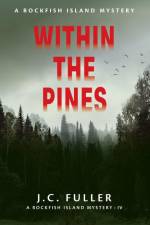 Within The Pines A Rockfish Island Mystery IV af J. C. Fuller