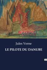 LE PILOTE DU DANUBE af Jules Verne