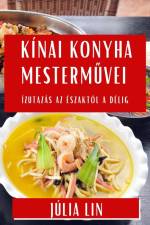 Kínai Konyha Mesterm¿vei af Júlia Lin