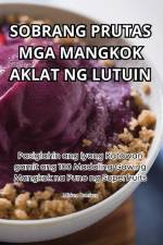 SOBRANG PRUTAS MGA MANGKOK AKLAT NG LUTUIN af Miriam Ramirez