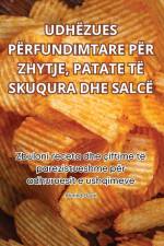 UDHËZUES PËRFUNDIMTARE PËR ZHYTJE, PATATE TË SKUQURA DHE SALCË af Klerind Dauti