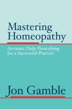 Mastering Homeopathy af Jon Gamble