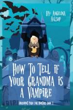 How to Tell if Your Grandma is a Vampire af Angelina Allsop