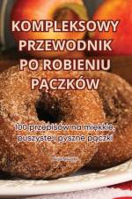 KOMPLEKSOWY PRZEWODNIK PO ROBIENIU P¿CZKÓW af Alicja Nowicka