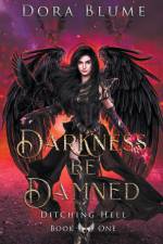 Darkness be Damned af Dora Blume