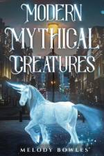 Modern Mythical Creatures af Melody Bowles