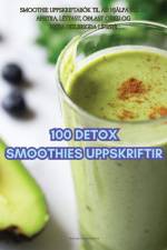 100 DETOX SMOOTHIES UPPSKRIFTIR af Sigurjónsdóttir