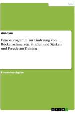 Fitnessprogramm zur Linderung von Rückenschmerzen. Straffen und Stärken und Freude am Training af Anonymous