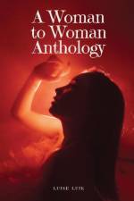 A Woman to Woman Anthology af Luise Luik