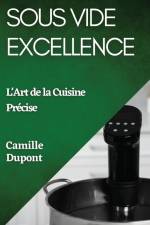 Sous Vide Excellence af Camille DuPont