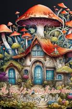 The World of Mushroom Homes Coloring Book af Thy Nguyen