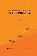 The Theory and Practice of Enterprise AI af Ilya Katsov