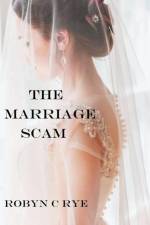 The Marriage Scam af Robyn C Rye
