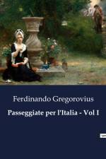 Passeggiate per l'Italia - Vol I af Ferdinando Gregorovius