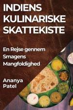 Indiens Kulinariske Skattekiste af Ananya Patel