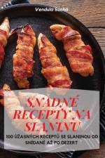 SNADNÉ RECEPTY NA SLANINU af Vendula Suchá