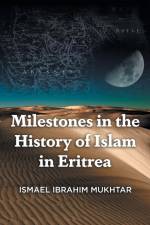 Milestones in the History of Islam in Eritrea af Ismael Ibrahim Mukhtar