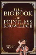 The Big Book of Pointless Knowledge af Kathleen Olson