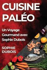 Cuisine Paléo af Sophie Dubois