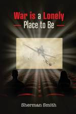 War is a Lonely Place to Be af Sherman L Smith