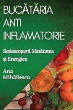 Buc¿t¿ria Anti-Inflamatorie af Ana Mih¿ilescu